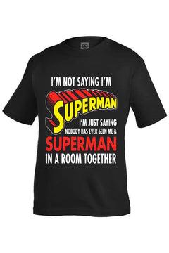 I'm Not Saying I'm Superman... Funny Kids T-Shirt