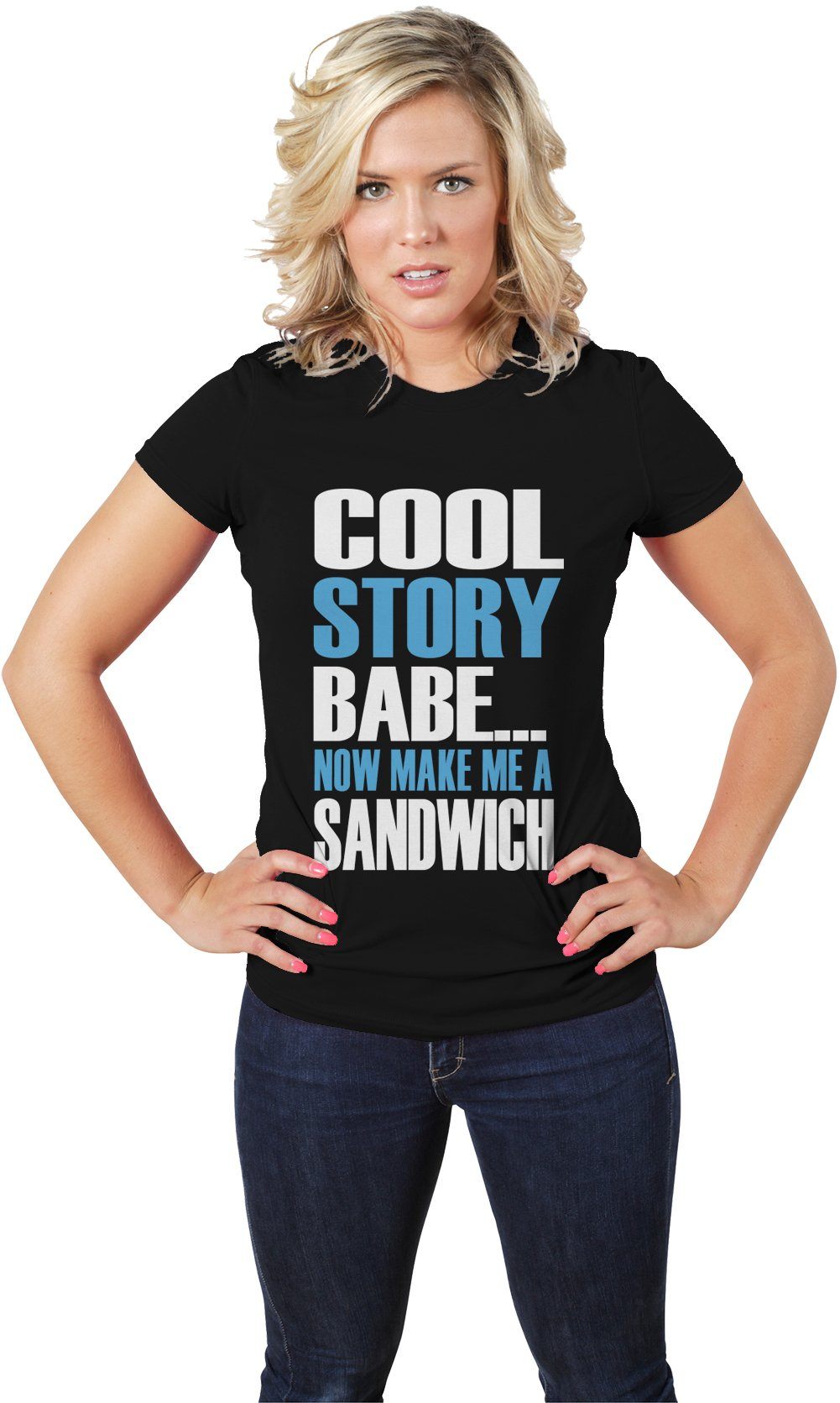 AFONiE Cool Story Babe... Now Make Me A Sandwich womens Tee