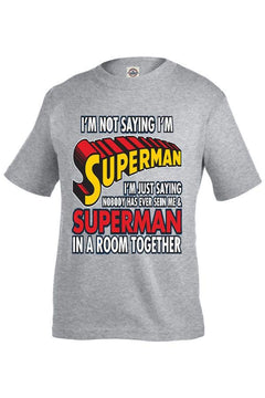 I'm Not Saying I'm Superman... Funny Kids T-Shirt