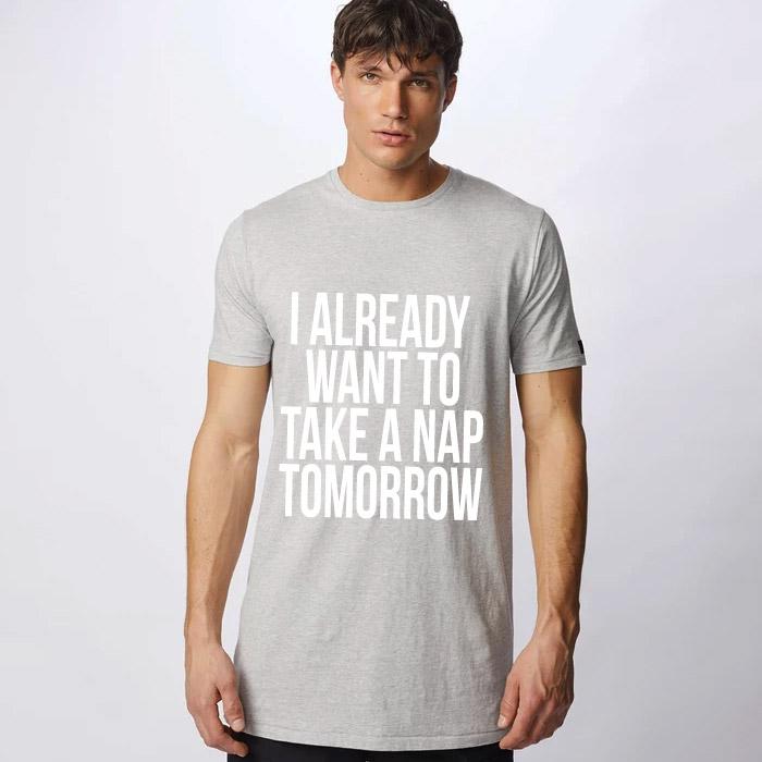 AFONiE I Already Want To Take A Nap Tomorrow Men T-Shirt